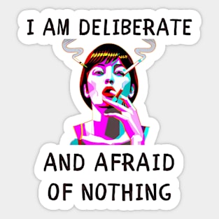 I am deliberate and afraid of nothing feminism Sticker